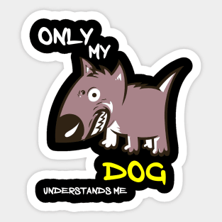 ONLY MY DOG UNDERSTANDS ME Sticker